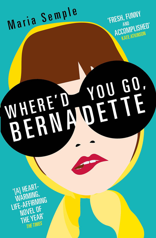 Where'd You Go, Bernadette: The New York Times bestseller, now a major motion picture starring Cate Blanchett [Paperback] Semple, Maria