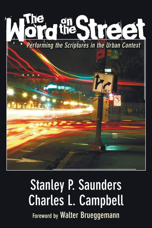 The Word on the Street: Performing the Scriptures in the Urban Context [Paperback] Saunders, Stanley P.; Campbell, Charles  L. and Brueggemann, Walter
