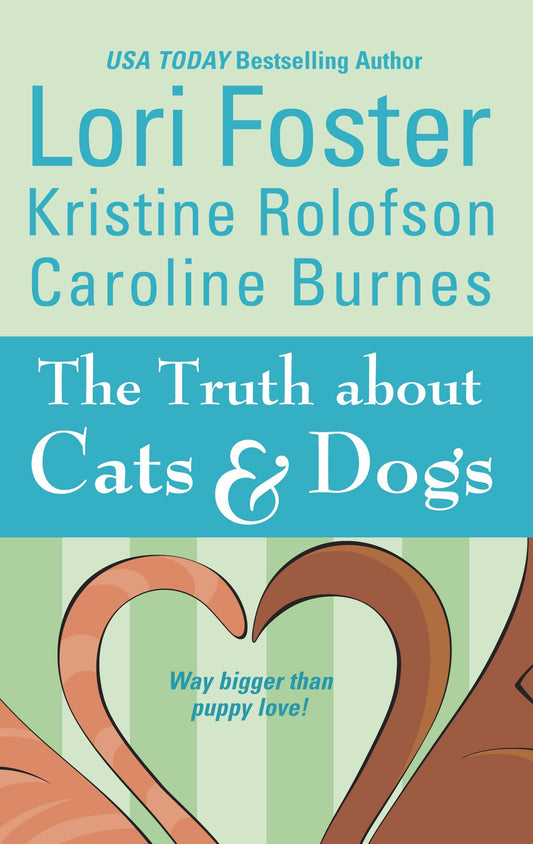 The Truth About Cats & Dogs: Tailspin / Secondhand Sam / Familiar Pursuit Foster, Lori; Rolofson, Kristine and Burnes, Caroline