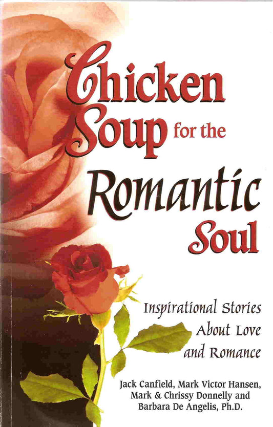Chicken Soup for the Romantic Soul: Inspirational Stories About Love and Romance Canfield, Jack and Hansen, Mark Victor