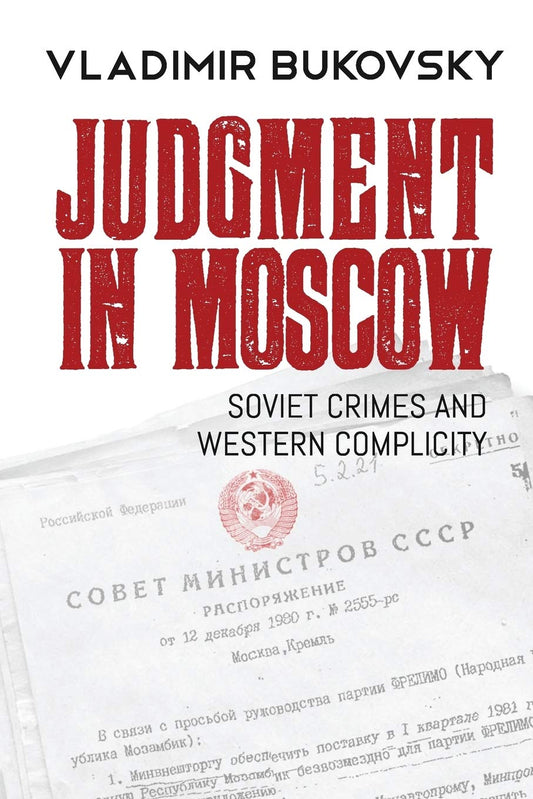 Judgment in Moscow: Soviet Crimes and Western Complicity