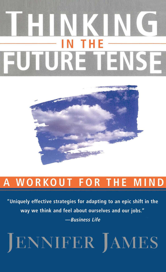 Thinking in the Future Tense: Leadership Skills for a New Age [Paperback] James Ph.D., Jennifer