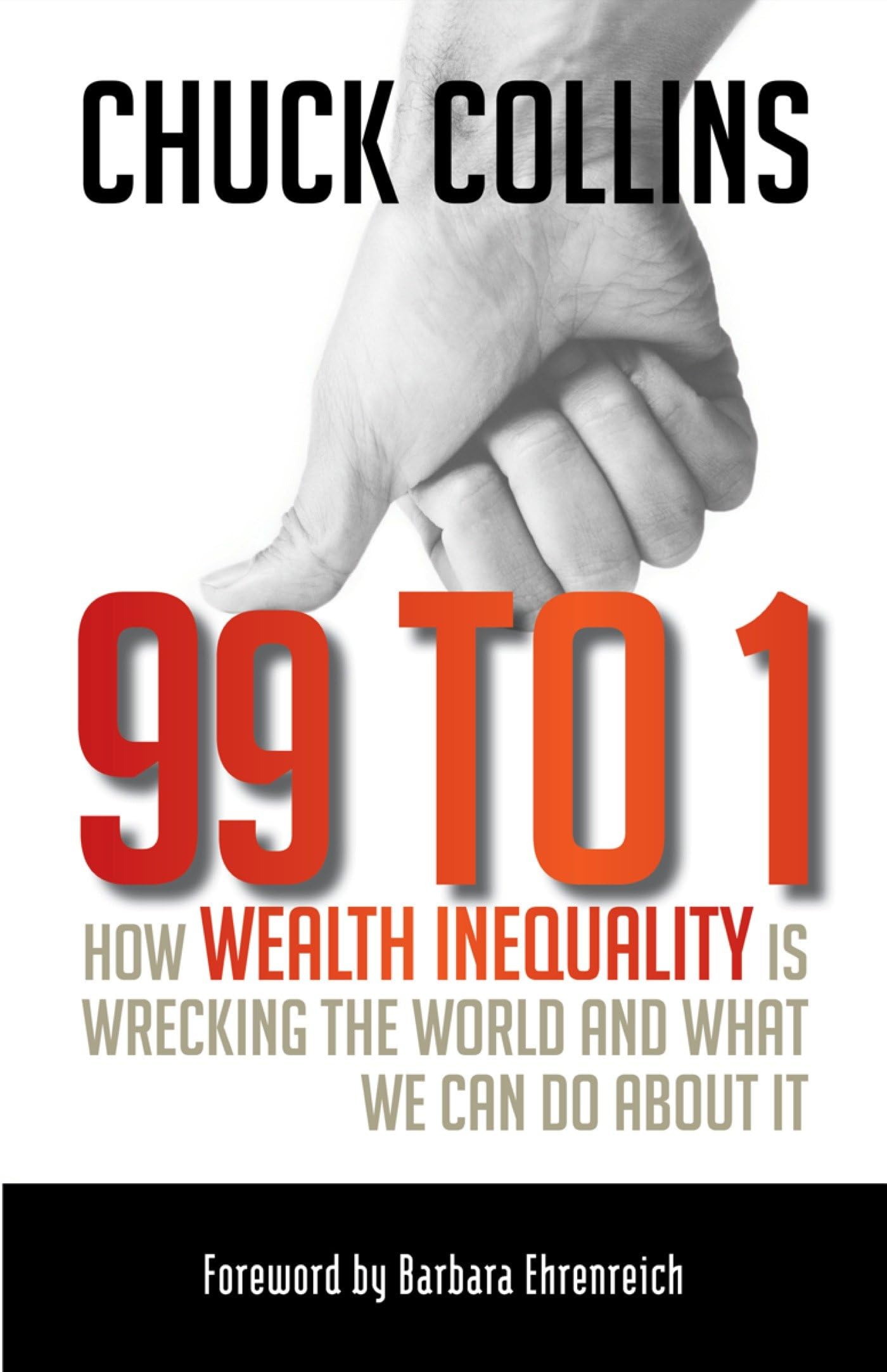99 To 1: How Wealth Inequality Is Wrecking the World and What We Can Do about It [Paperback] Collins, Chuck