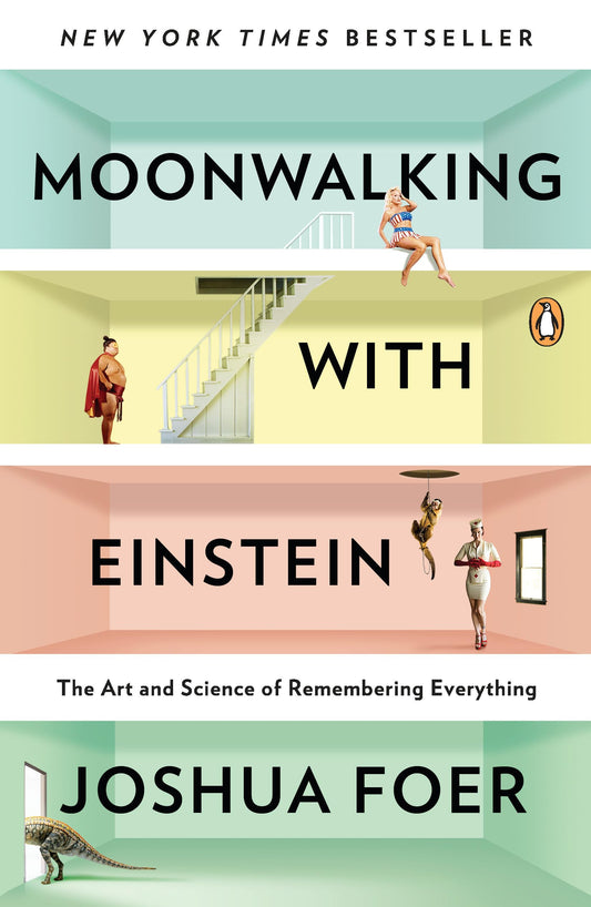 Moonwalking with Einstein: The Art and Science of Remembering Everything [Paperback] Foer, Joshua