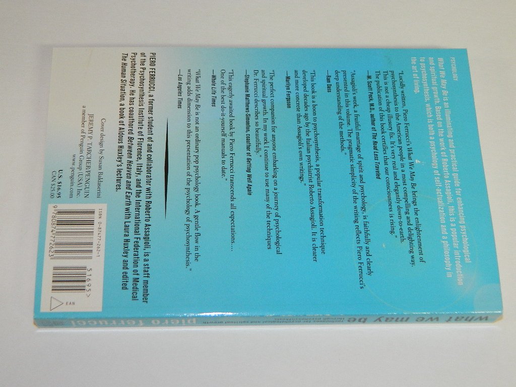 What We May be: Techniques for Psychological and Spiritual Growth Through Psychosynthesis Ferrucci, Piero