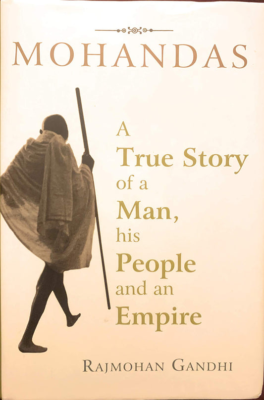 Mohandas: A True Story of a Man, His People and An Empire [Hardcover] Rajmohan Gandhi