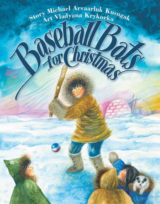 Baseball Bats for Christmas [Hardcover] Kusugak, Michael and Krykorka, Vladyana