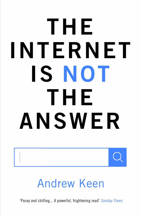 Internet is Not the Answer [Paperback] Keen, Andrew and Smith, Andrew