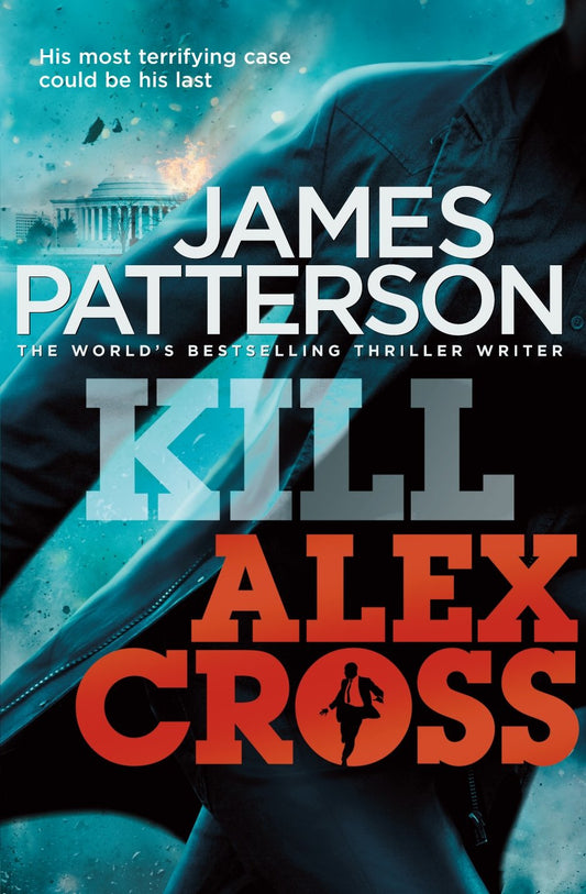 Kill Alex Cross: (Alex Cross 18) [Paperback] Patterson, James