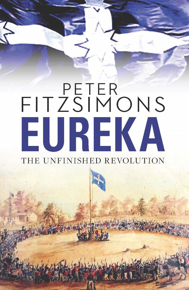 Eureka: The Unfinished Revolution [Hardcover] FitzSimons, Peter