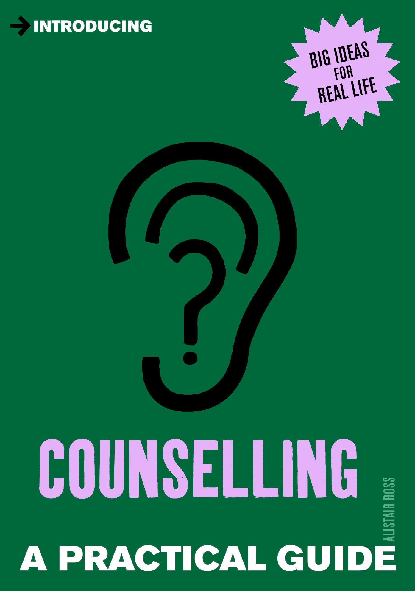 Introducing Counselling: A Practical Guide [Paperback] Ross, Alistair