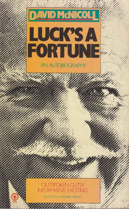 Luck's A Fortune. An Autobiography