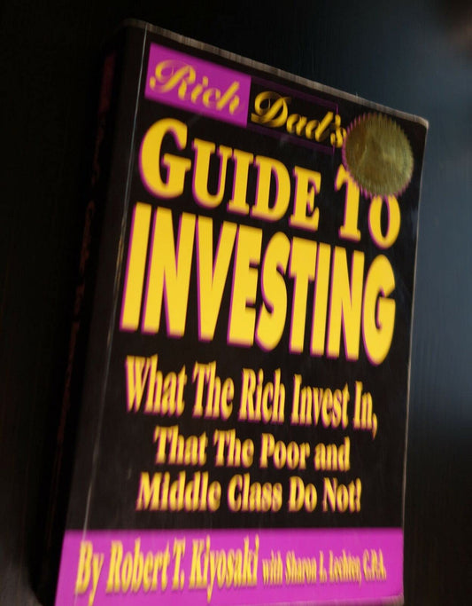 Rich Dad's Guide to Investing: What the Rich Invest in That the Poor and Middle Class Do Not!