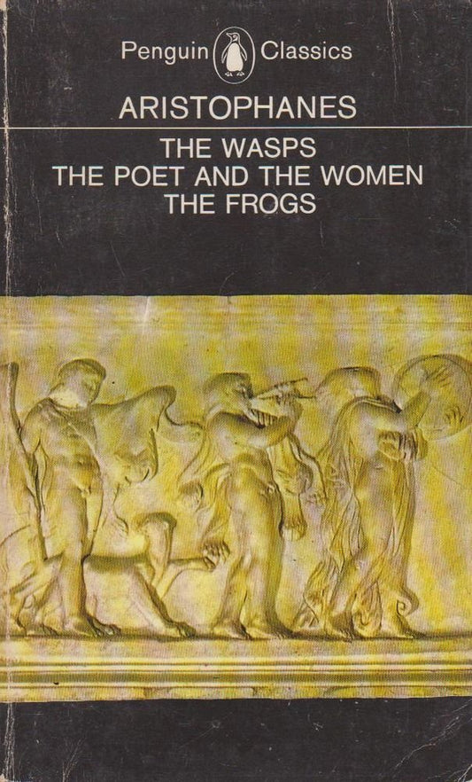 The Wasps; The Poet And The Women; The Frogs Aristophanes; Dutta, Shomit and Barrett, David