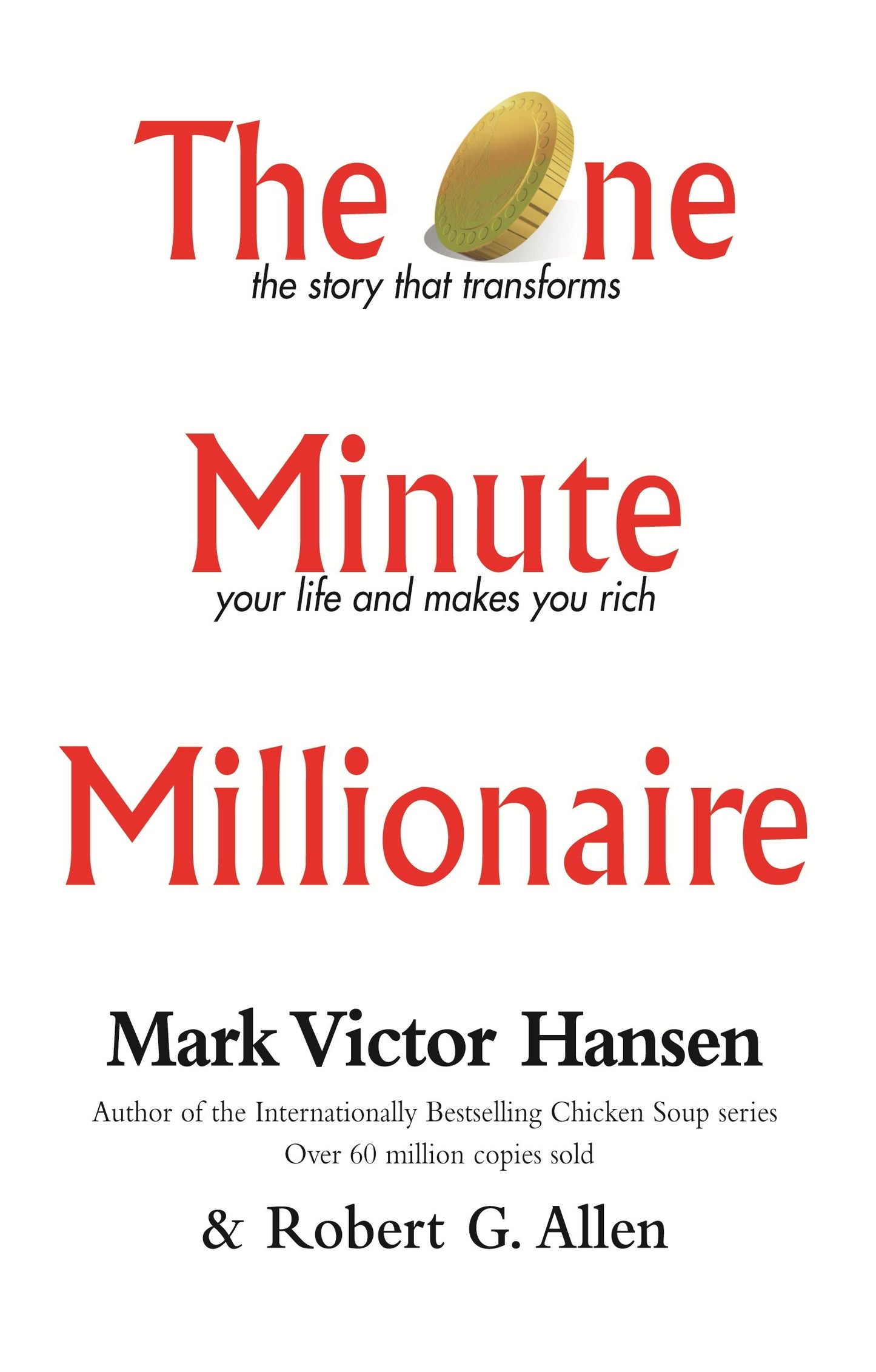 The One Minute Millionaire: The Story That Transforms Your Life and Makes You Rich [Mass Market Paperback] Allen, Robert G. and Hansen, Mark Victor