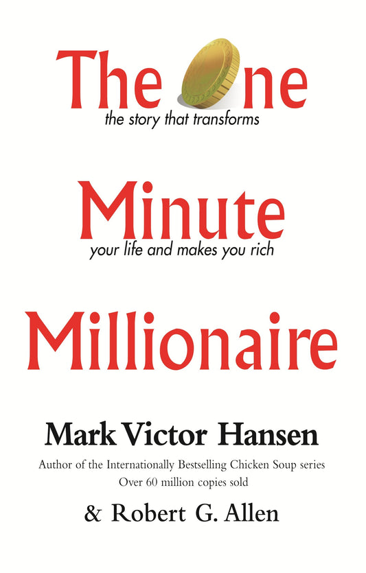 The One Minute Millionaire: The Story That Transforms Your Life and Makes You Rich [Mass Market Paperback] Allen, Robert G. and Hansen, Mark Victor