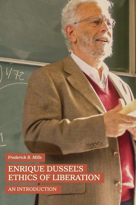 Enrique Dussel’s Ethics of Liberation: An Introduction [Hardcover] Mills, Frederick B.