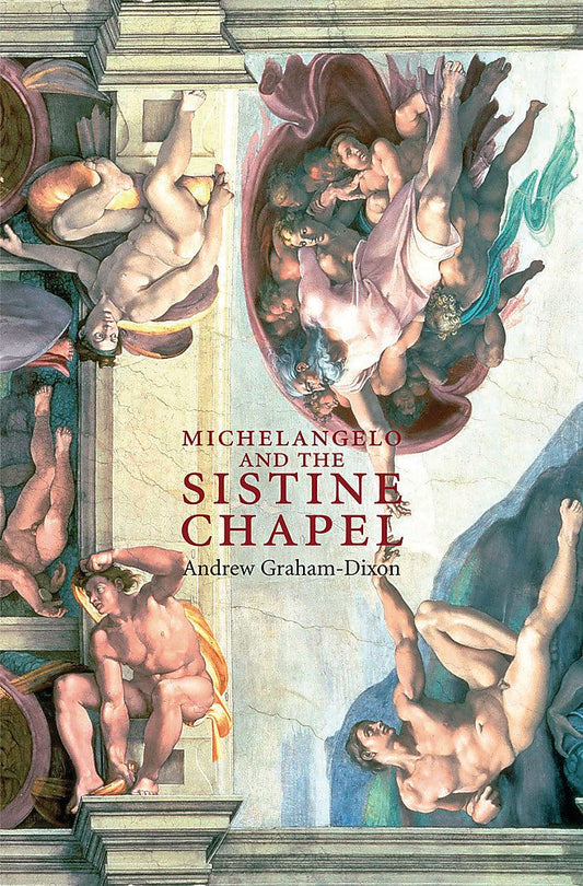 Michelangelo And The Sistine Chapel Graham-Dixon, Andrew