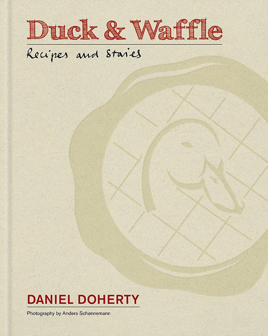 Duck & Waffle: Recipes and stories [Hardcover] Doherty, Dan