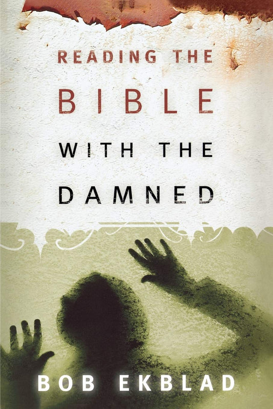 Reading the Bible with the Damned [Paperback] Ekblad, Bob