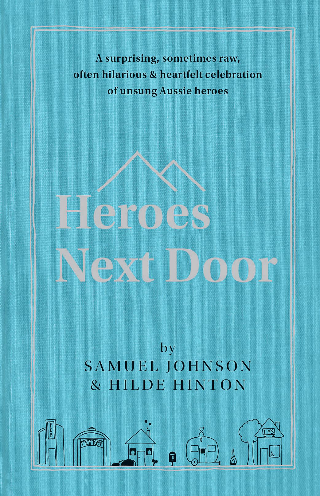 Heroes Next Door [Hardcover] Johnson, Samuel and Hinton, Hilde