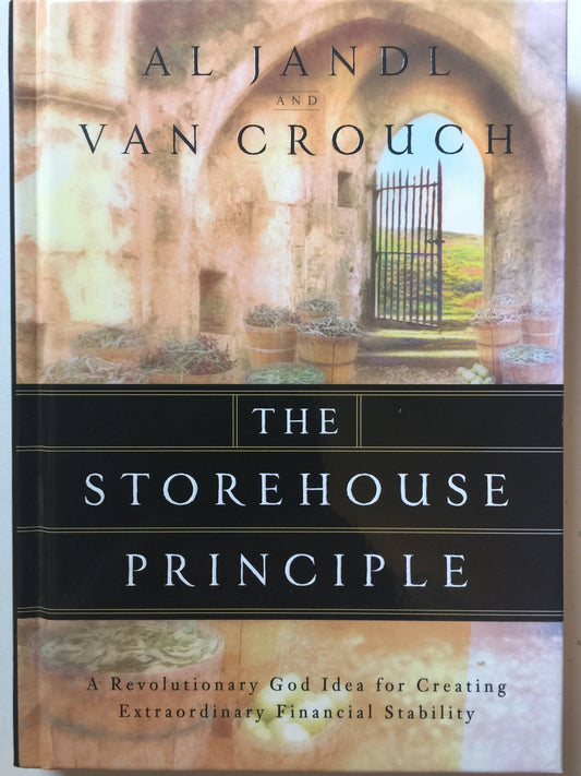 The Storehouse Principle: A Revolutionary God Idea for Creating Extraordinary Financial Stability Crouch, Van and Jandl, Al