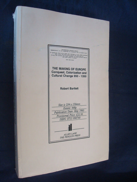 The Making of Europe: Conquest, Colonization And Cultural Change 950-1350 Bartlett, Robert