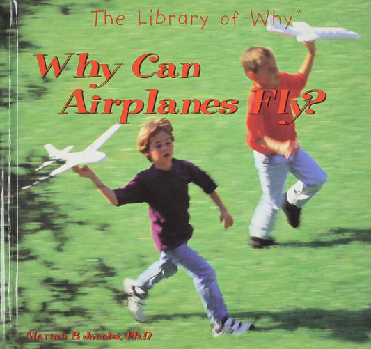 Why Can Airplanes Fly? [Library Binding] Jacobs Ph D, Marian B