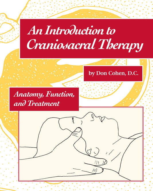 An Intro Craniosacral Therapy: Anatomy, Function, and Treatment [Paperback] Cohen, Don