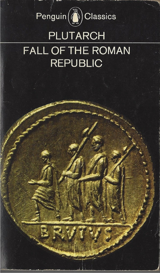Fall Of The Roman Republic: Six Lives, Marius, Sulla, Crassus, Pompey, Caesar, Cicero