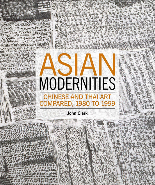 Asian Modernities: Chinese and Thai Art Compared, 1980 to 1999