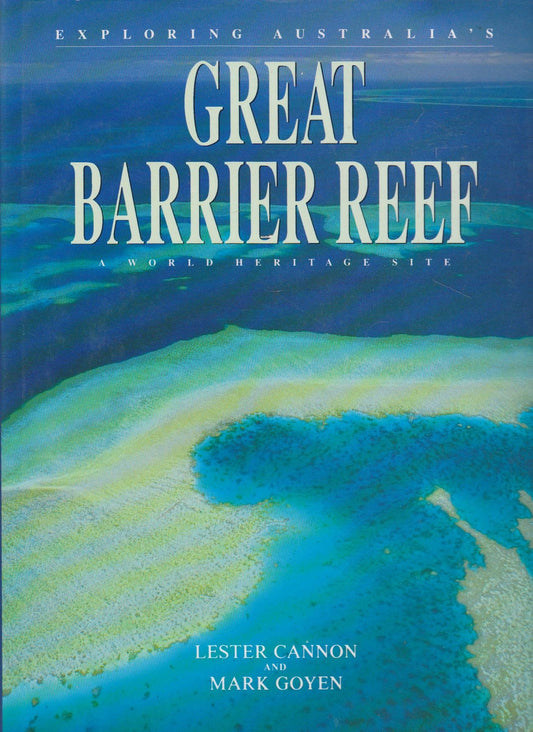 Exploring Australia's Great Barrier Reef Cannon, Lester and Goyen, Mark