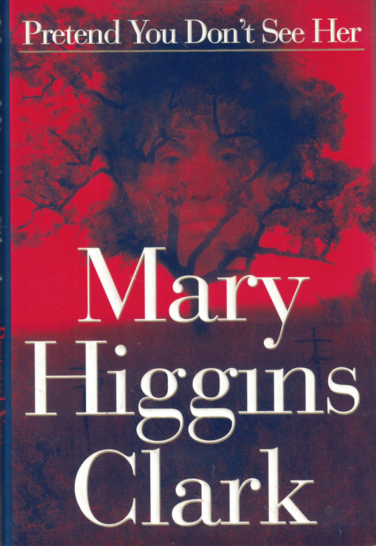 Pretend You Don't See Her: A Novel Clark, Mary Higgins