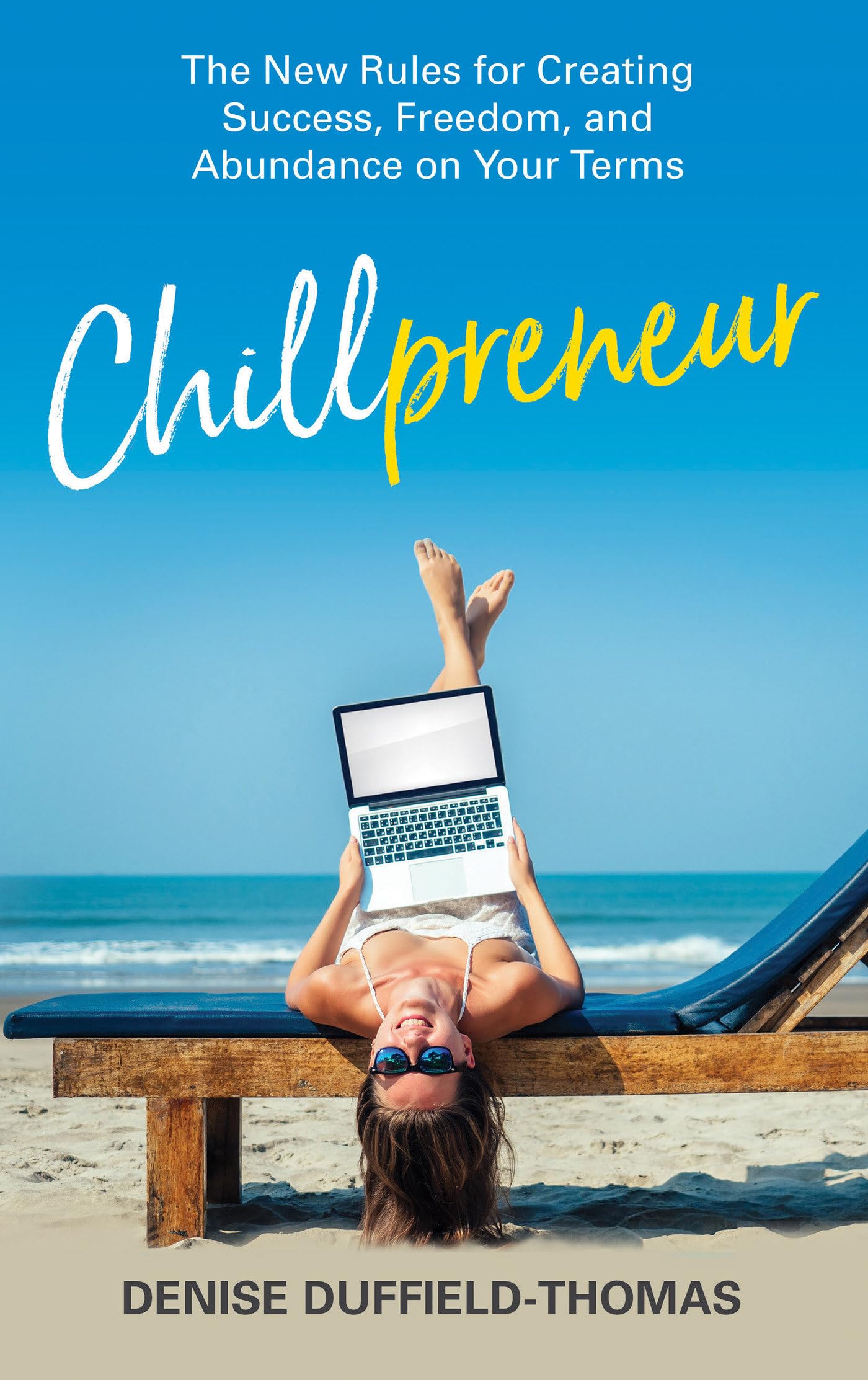 Chillpreneur: New Rules for Creating Success, Freedom and Abundance on Your Terms