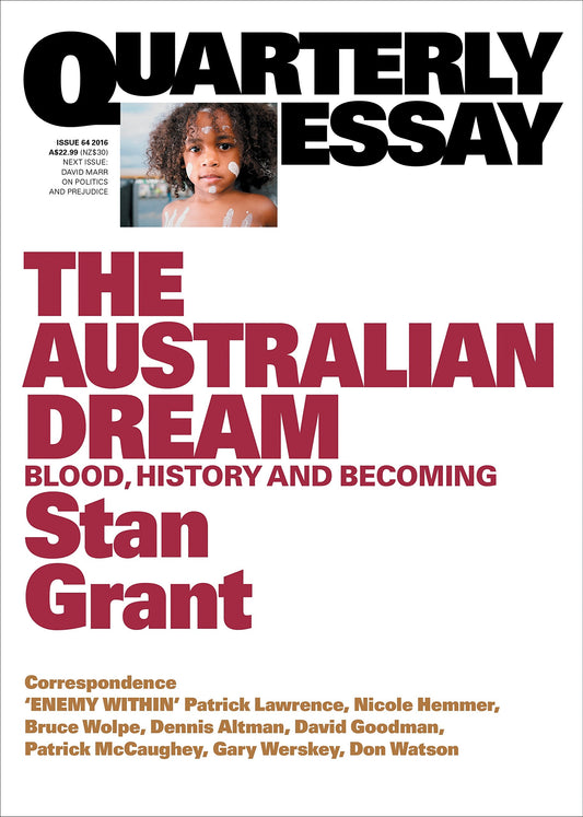 The Australian Dream: Blood, History and Becoming: Quarterly Essay 64 [Paperback] Grant, Stan