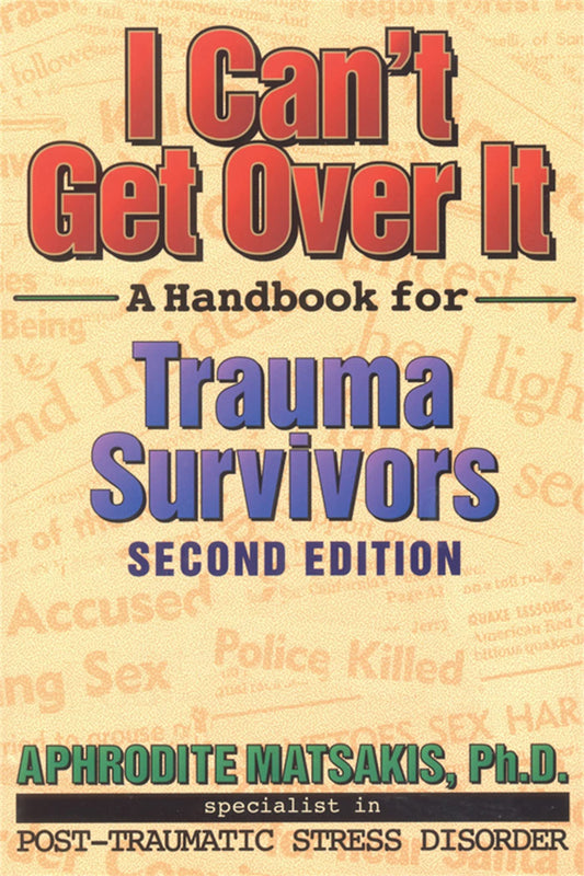 I Can't Get Over It: A Handbook for Trauma Survivors [Paperback] Matsakis PhD, Aphrodite T