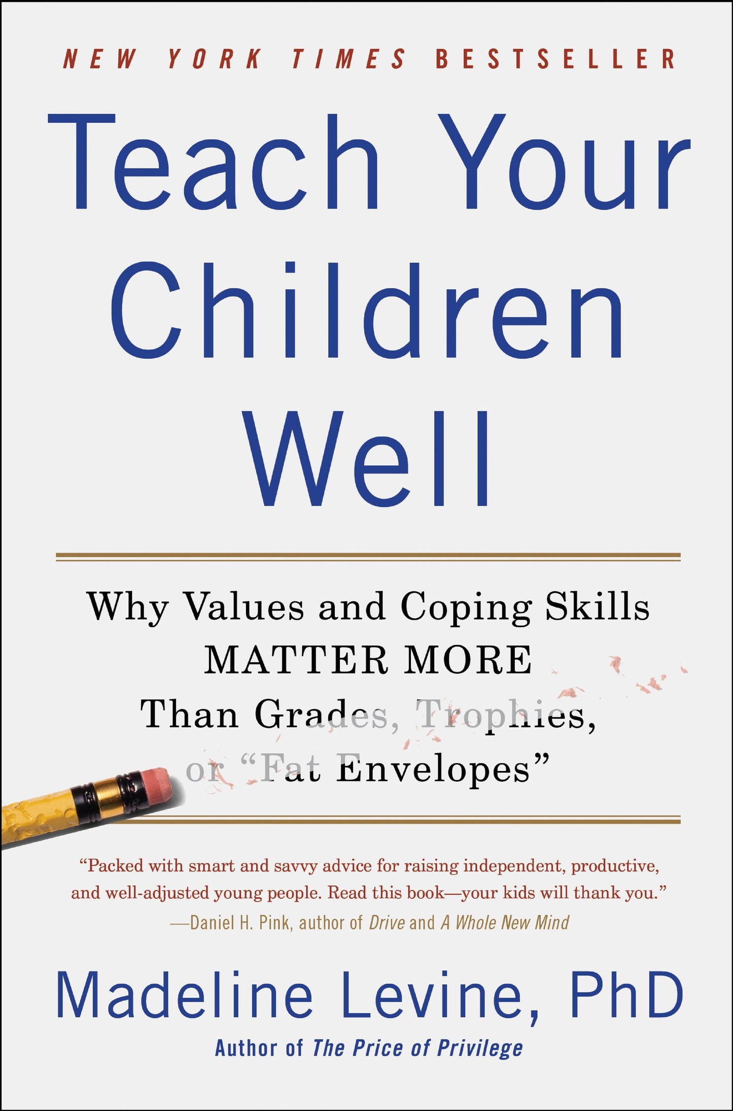 Teach Your Children Well: Why Values And Coping Skills Matter More Than Grades, Trophies, Or "fat Envelopes" [Paperback] Levine, Madeline