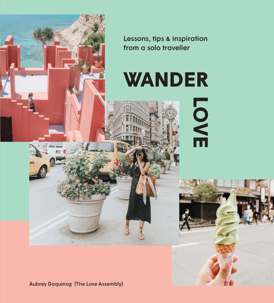 Wander Love: Lessons, Tips and Inspiration from a Solo Traveller [Hardcover] Daquinag, Aubrey