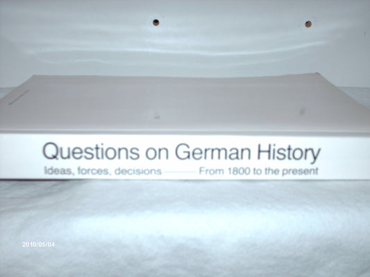 Questions on German history : ideas, forces, decisions from 1800 to the present ; historical exhibition in the Berlin Reichstag ; catalogue [Paperback]