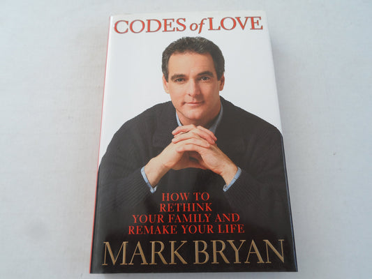 Codes of Love: How to Rethink Your Family and Remake Your Life Bryan, Mark A.