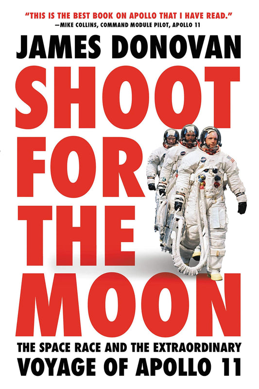Shoot for the Moon: The Space Race and the Extraordinary Voyage of Apollo 11 [Paperback] Donovan, James