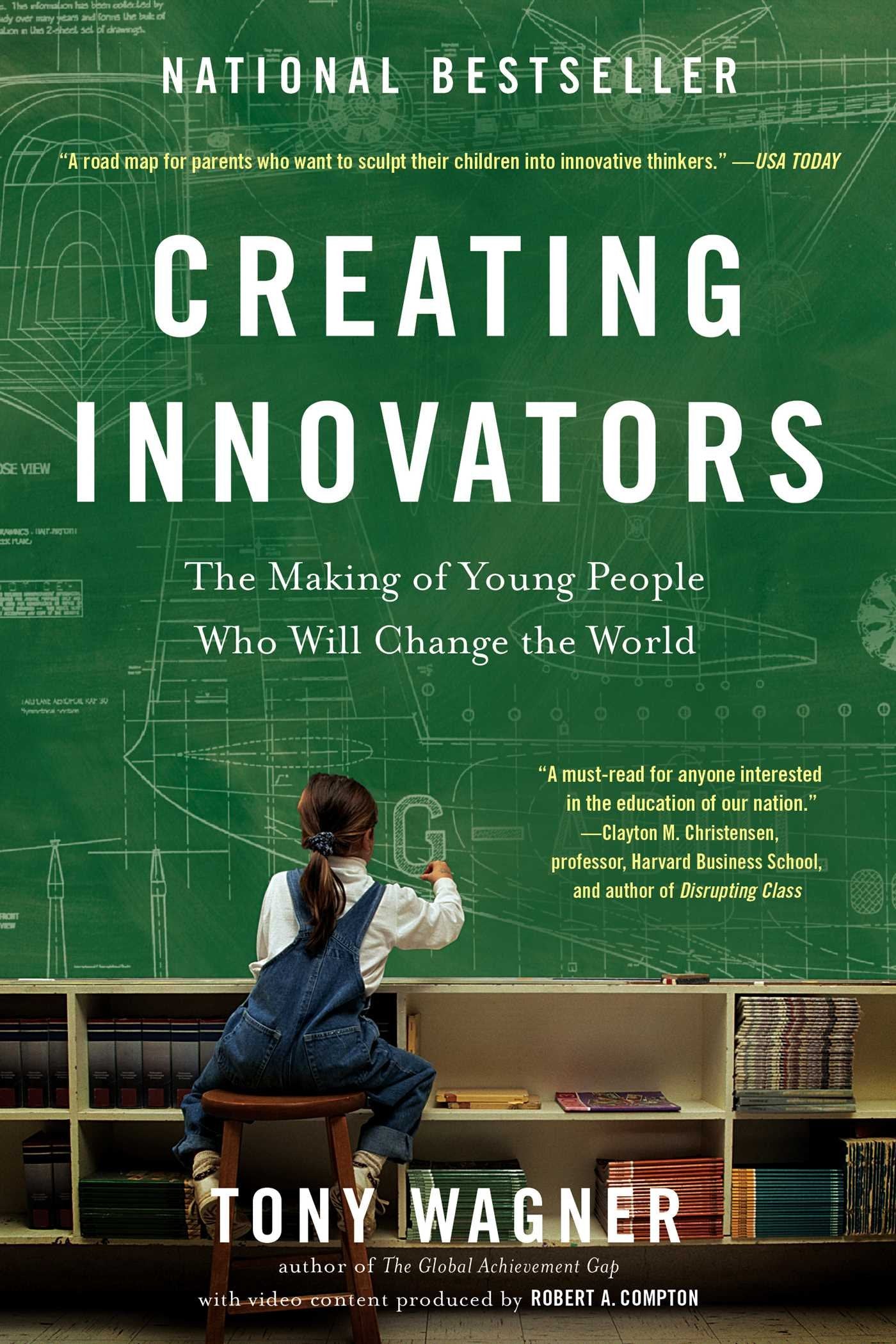 Creating Innovators: The Making of Young People Who Will Change the World Wagner, Tony