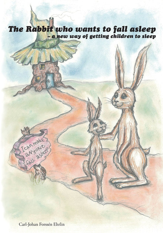 The Rabbit Who Wants To Fall Asleep: A New Way Of Getting Children To Sleep Forssen Ehrlin, Carl-Johan