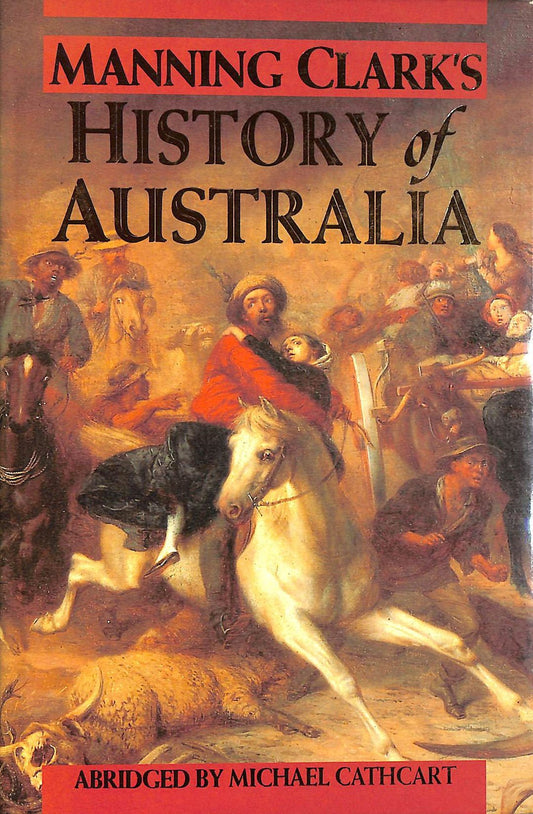 Manning Clark's History Of Australia [Hardcover] Michael, Cathcart