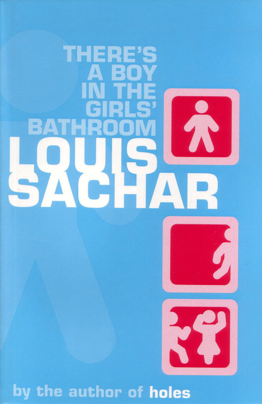 There's A Boy in the Girls' Bathroom! Sachar, Louis