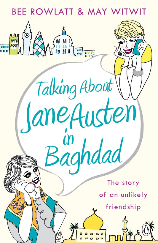 Talking About Jane Austen in Baghdad: The True Story of an Unlikely Friendship