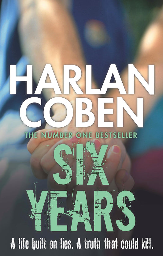 Six Years: From the Number One bestselling creator of the hit Netflix series Missing You [Paperback] Coben, Harlan