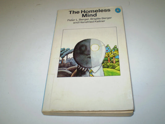 The Homeless Mind: Modernization And Consciousness