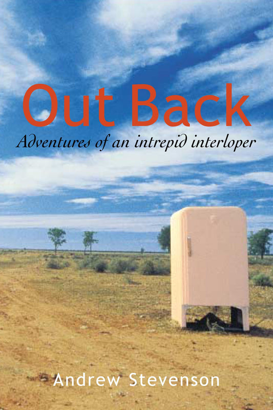 Out Back: Adventures of an Intrepid Interloper in Australia [Mass Market Paperback] Stevenson, Andrew