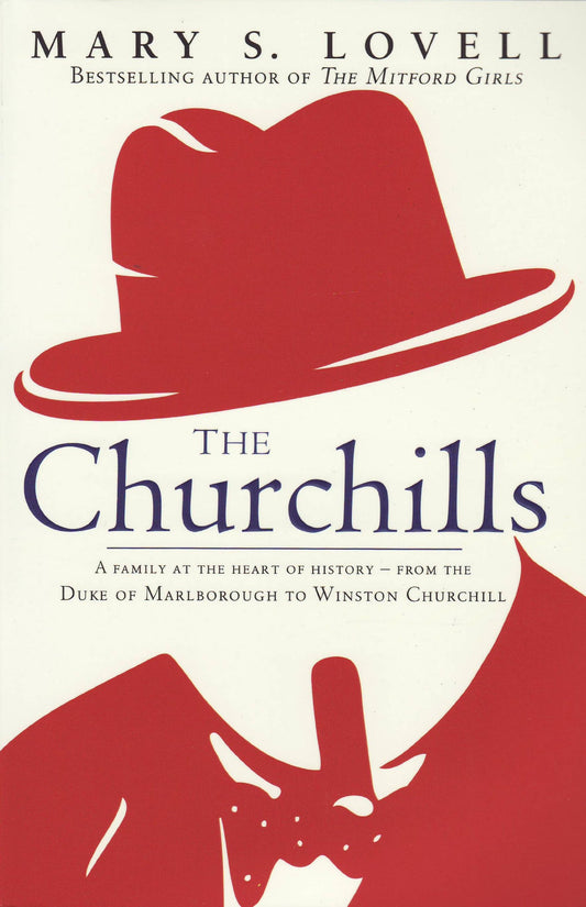 The Churchills: A Family at the Heart of History - from the Duke of Marlborough to Winston Churchill Lovell, Mary S.